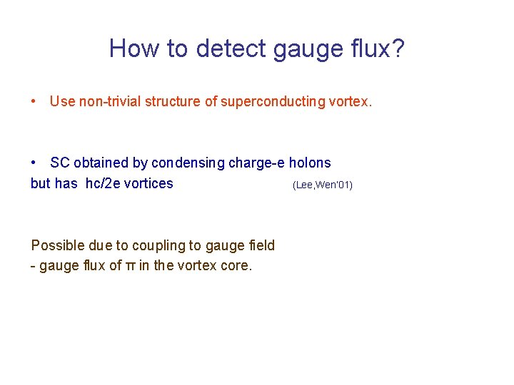 How to detect gauge flux? • Use non-trivial structure of superconducting vortex. • SC