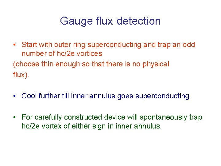 Gauge flux detection • Start with outer ring superconducting and trap an odd number