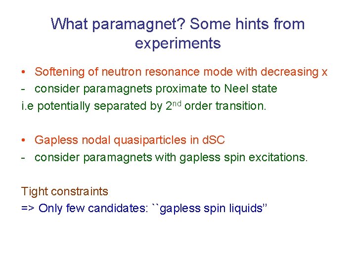 What paramagnet? Some hints from experiments • Softening of neutron resonance mode with decreasing