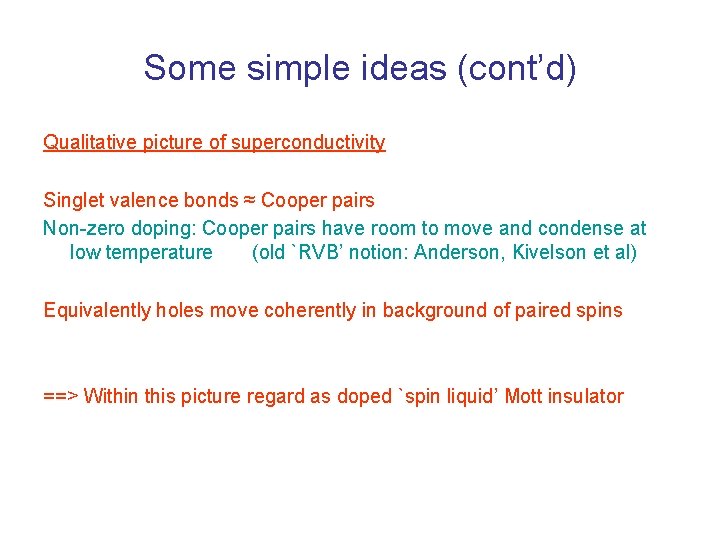 Some simple ideas (cont’d) Qualitative picture of superconductivity Singlet valence bonds ≈ Cooper pairs