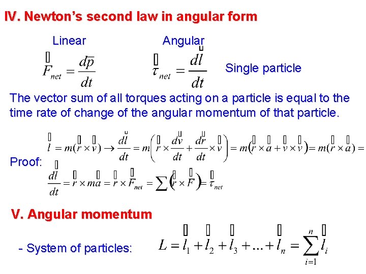 IV. Newton’s second law in angular form Linear Angular Single particle The vector sum