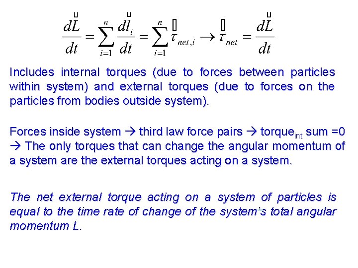 Includes internal torques (due to forces between particles within system) and external torques (due