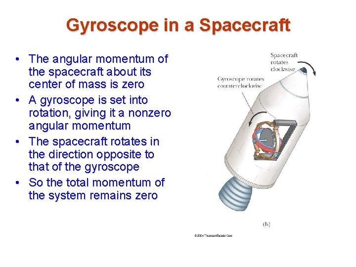 Gyroscope in a Spacecraft • The angular momentum of the spacecraft about its center