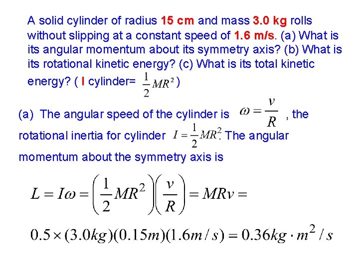 A solid cylinder of radius 15 cm and mass 3. 0 kg rolls without