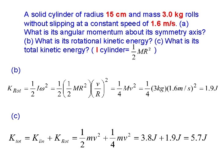 A solid cylinder of radius 15 cm and mass 3. 0 kg rolls without