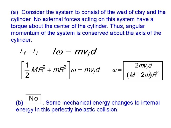 (a) Consider the system to consist of the wad of clay and the cylinder.