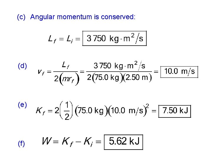 (c) Angular momentum is conserved: (d) (e) (f) 