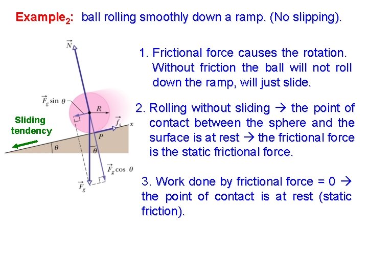 Example 2: ball rolling smoothly down a ramp. (No slipping). 1. Frictional force causes