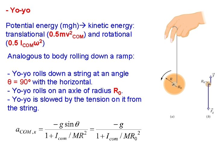 - Yo-yo Potential energy (mgh) kinetic energy: translational (0. 5 mv 2 COM) and