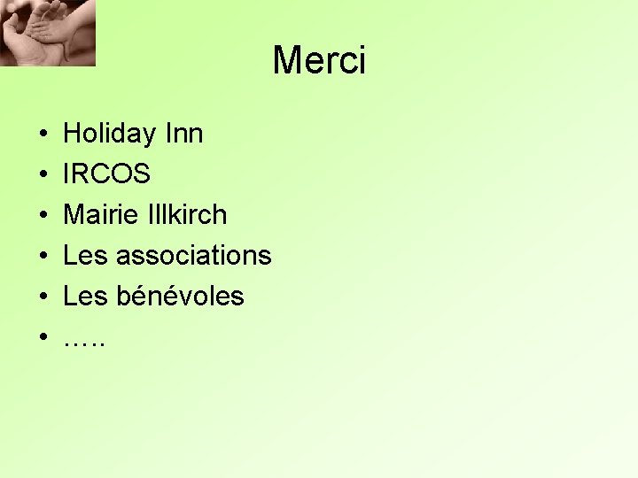 Merci • • • Holiday Inn IRCOS Mairie Illkirch Les associations Les bénévoles ….