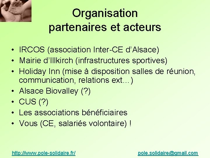 Organisation partenaires et acteurs • IRCOS (association Inter-CE d’Alsace) • Mairie d’Illkirch (infrastructures sportives)