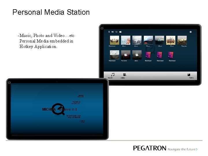 Personal Media Station - Music, Photo and Video…etc Personal Media embedded in Hotkey Application.