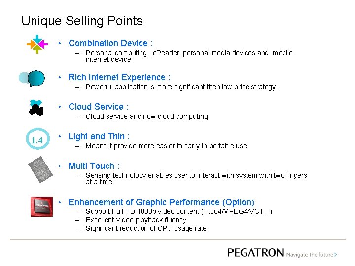 Unique Selling Points • Combination Device : – Personal computing , e. Reader, personal