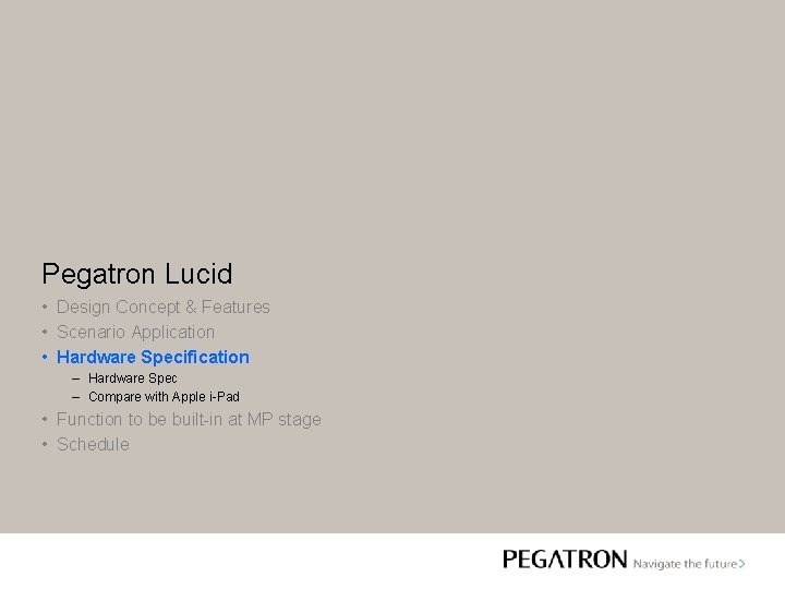 Pegatron Lucid • Design Concept & Features • Scenario Application • Hardware Specification –