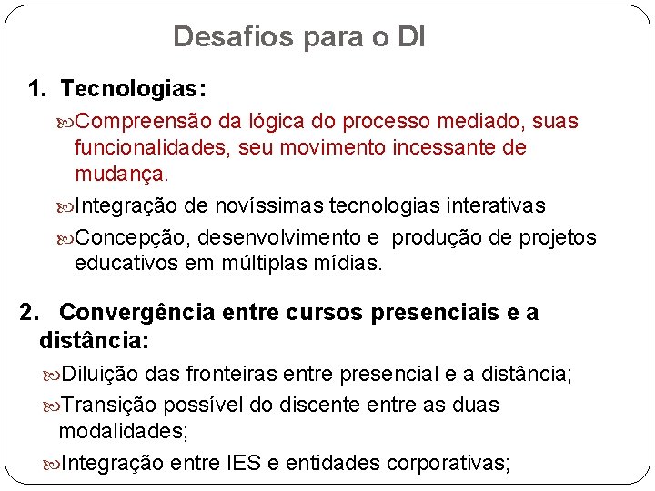 Desafios para o DI 1. Tecnologias: Compreensão da lógica do processo mediado, suas funcionalidades,