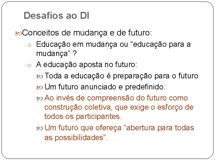 Desafios ao DI Conceitos de mudança e de futuro: o Educação em mudança ou