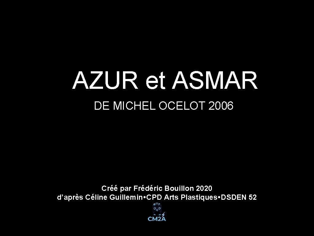 AZUR et ASMAR DE MICHEL OCELOT 2006 Créé par Frédéric Bouillon 2020 d’après Céline