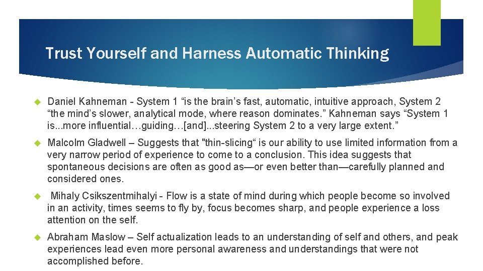 Trust Yourself and Harness Automatic Thinking Daniel Kahneman - System 1 “is the brain’s