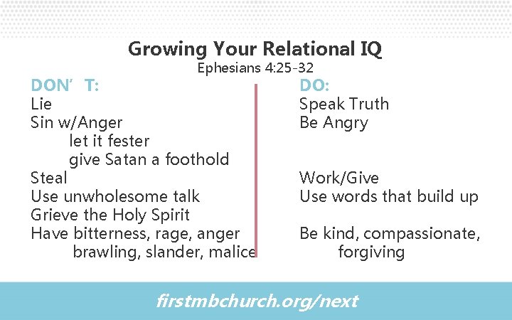 Growing Your Relational IQ Ephesians 4: 25 -32 DON’T: Lie Sin w/Anger let it