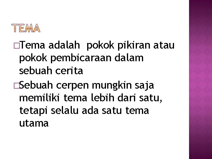 �Tema adalah pokok pikiran atau pokok pembicaraan dalam sebuah cerita �Sebuah cerpen mungkin saja