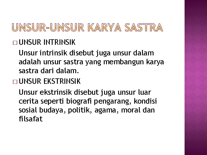 � UNSUR INTRINSIK Unsur intrinsik disebut juga unsur dalam adalah unsur sastra yang membangun