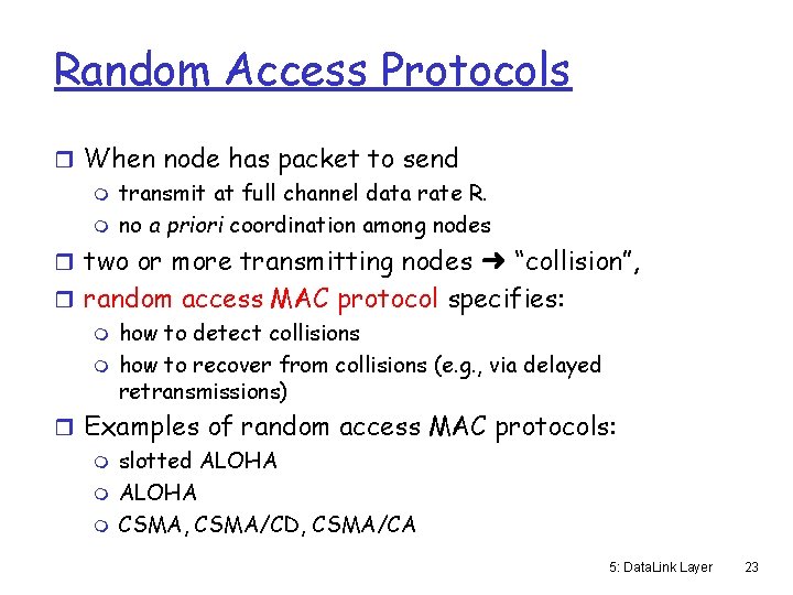 Random Access Protocols r When node has packet to send m transmit at full