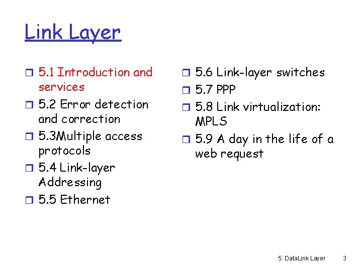 Link Layer r 5. 1 Introduction and r r services 5. 2 Error detection