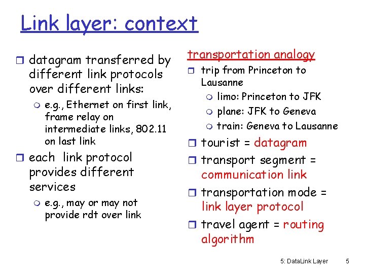 Link layer: context r datagram transferred by different link protocols over different links: m