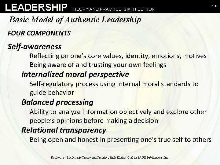 LEADERSHIP THEORY AND PRACTICE SIXTH EDITION Basic Model of Authentic Leadership FOUR COMPONENTS Self-awareness