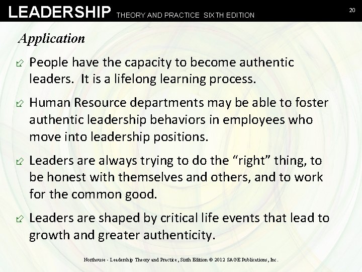 LEADERSHIP THEORY AND PRACTICE SIXTH EDITION Application ÷ People have the capacity to become