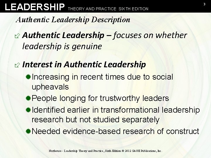 LEADERSHIP THEORY AND PRACTICE SIXTH EDITION Authentic Leadership Description ÷ Authentic Leadership – focuses