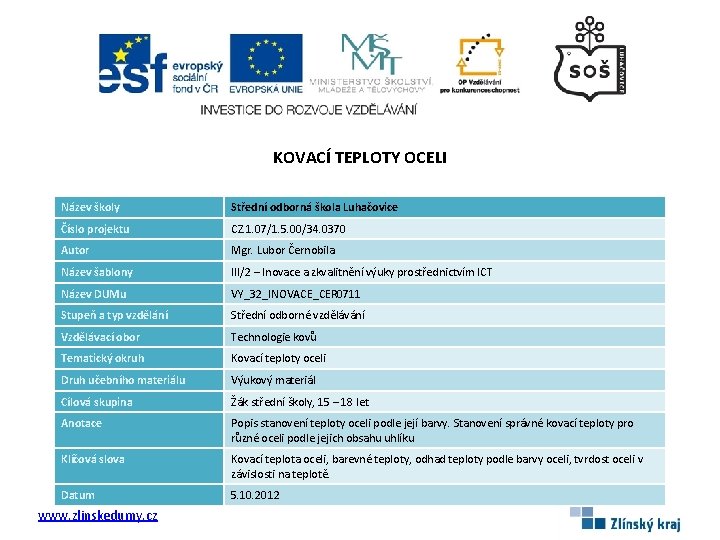 KOVACÍ TEPLOTY OCELI Název školy Střední odborná škola Luhačovice Číslo projektu CZ. 1. 07/1.