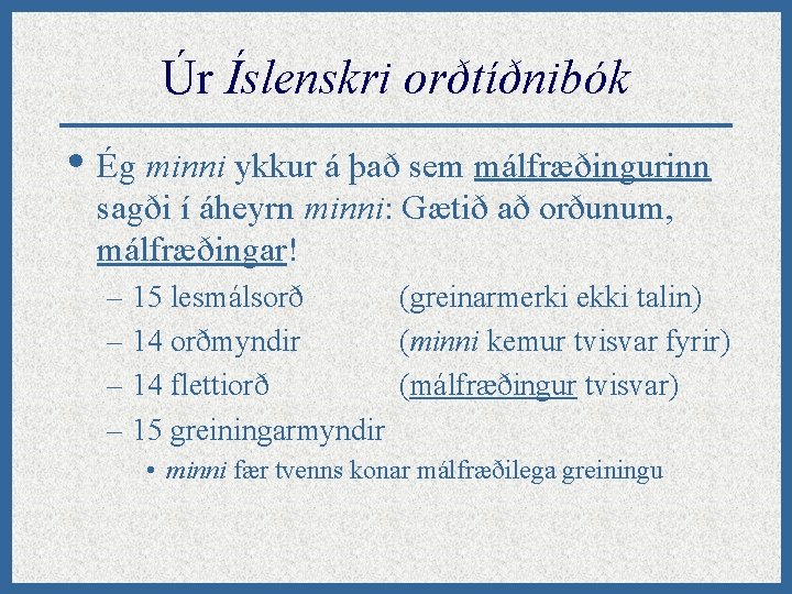Úr Íslenskri orðtíðnibók • Ég minni ykkur á það sem málfræðingurinn sagði í áheyrn