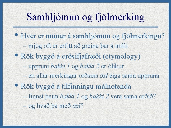 Samhljómun og fjölmerking • Hver er munur á samhljómun og fjölmerkingu? – mjög oft