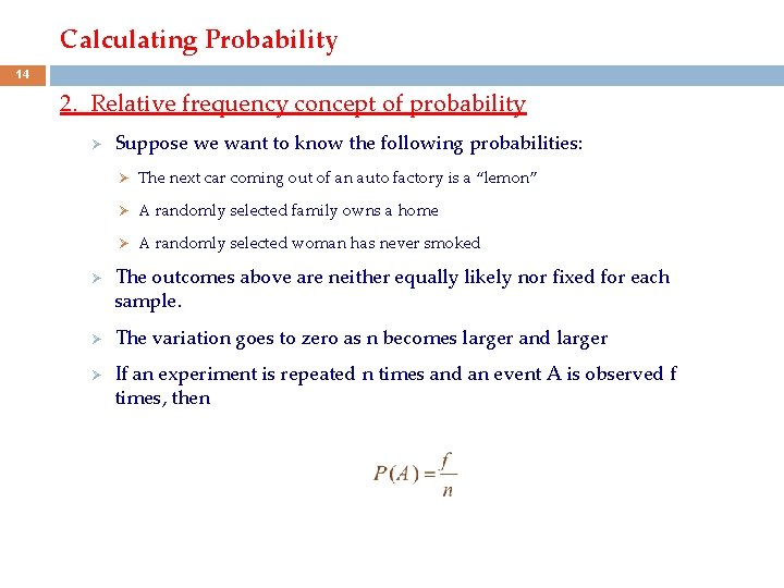 Calculating Probability 14 2. Relative frequency concept of probability Ø Ø Suppose we want