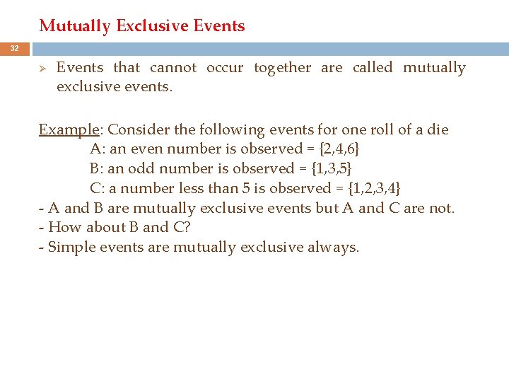 Mutually Exclusive Events 32 Ø Events that cannot occur together are called mutually exclusive