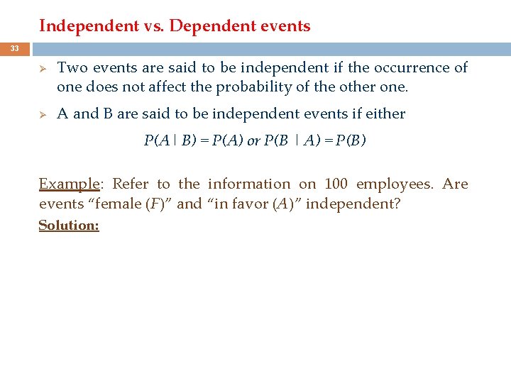 Independent vs. Dependent events 33 Ø Ø Two events are said to be independent