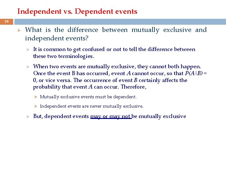 Independent vs. Dependent events 34 Ø What is the difference between mutually exclusive and