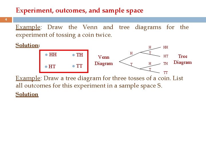 Experiment, outcomes, and sample space 4 Example: Draw the Venn and tree diagrams for