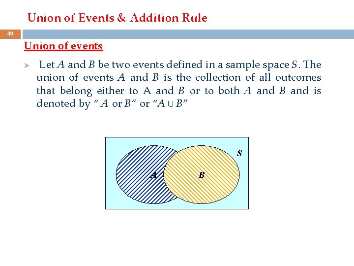 Union of Events & Addition Rule 49 Union of events Ø Let A and