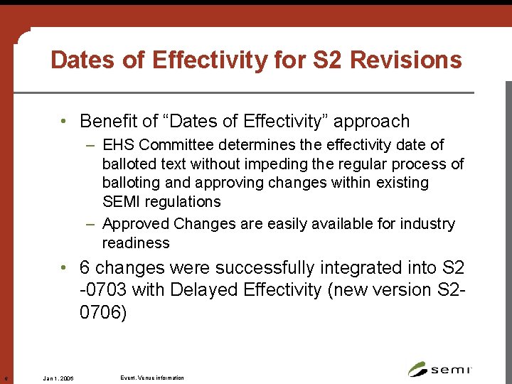 Dates of Effectivity for S 2 Revisions • Benefit of “Dates of Effectivity” approach