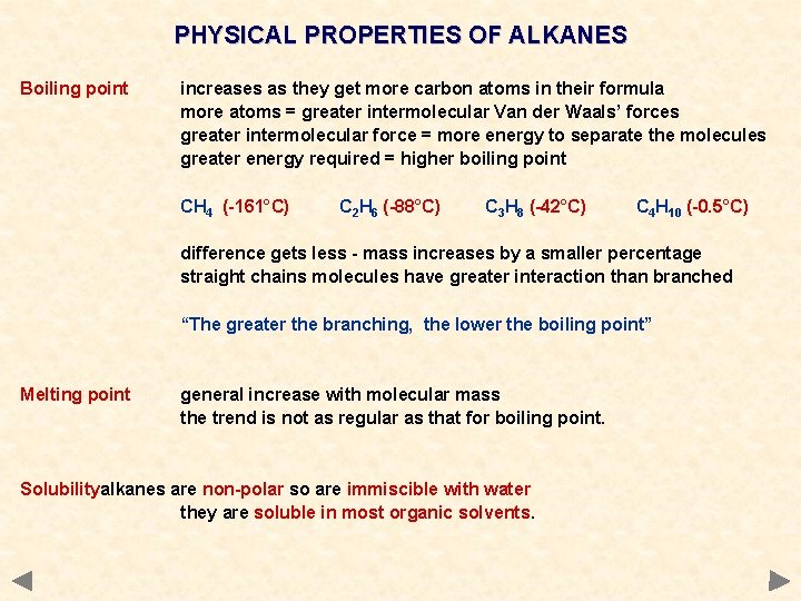 PHYSICAL PROPERTIES OF ALKANES Boiling point increases as they get more carbon atoms in