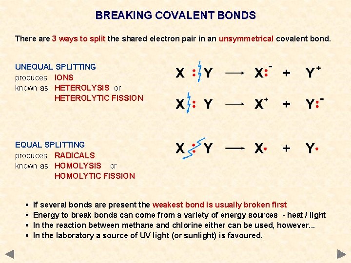 BREAKING COVALENT BONDS There are 3 ways to split the shared electron pair in