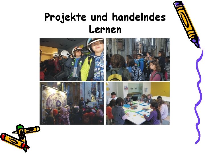 Projekte und handelndes Lernen 