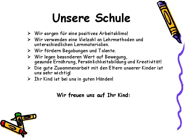 Unsere Schule Ø Wir sorgen für eine positives Arbeitsklima! Ø Wir verwenden eine Vielzahl