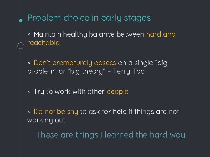 Problem choice in early stages ◦ Maintain healthy balance between hard and reachable ◦