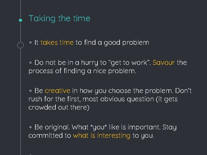 Taking the time ◦ It takes time to find a good problem ◦ Do