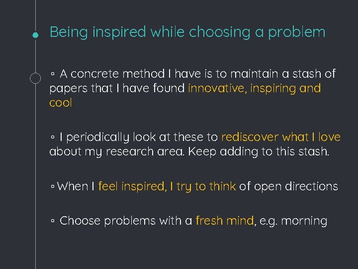 Being inspired while choosing a problem ◦ A concrete method I have is to