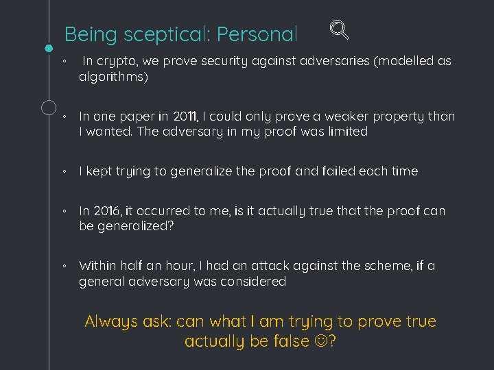 Being sceptical: Personal ◦ In crypto, we prove security against adversaries (modelled as algorithms)