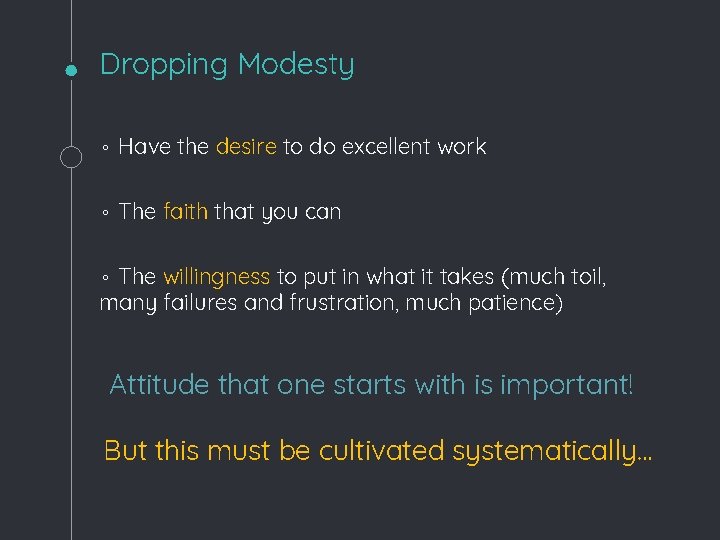 Dropping Modesty ◦ Have the desire to do excellent work ◦ The faith that